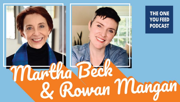 How to Live Without a Script with Martha Beck and Rowan Mangan